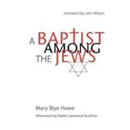 A Baptist Among the Jews by Howe, Mary Blye; Wilson, John; Kushner, Lawrence, 9781118425763