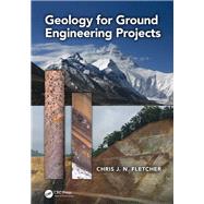 Geology for Ground Engineering Projects by Fletcher,Chris J. N., 9781138465763