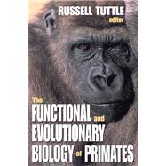 The Functional and Evolutionary Biology of Primates by Tuttle,Russell, 9781138535763