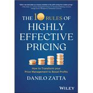 The 10 Rules of Highly Effective Pricing How to Transform Your Price Management to Boost Profits by Zatta, Danilo, 9781394195763