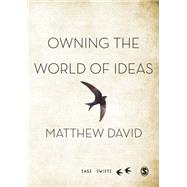 Owning the World of Ideas by David, Matthew; Halbert, Debora, 9781473915763