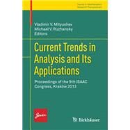 Current Trends in Analysis and Its Applications by Mityushev, Vladimir V.; Ruzhansky, Michael V., 9783319125763