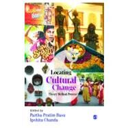 Locating Cultural Change : Theory, Method, Process by Partha Pratim Basu, 9788132105763