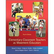 Elementary Classroom Teachers as Movement Educators by Kovar, Susan; Combs, Cindy; Campbell, Kathy; Napper-Owen, Gloria; Worrell, Vicki, 9780078095764
