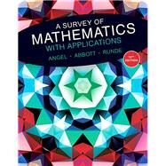 A Survey of Mathematics with Applications plus MyMathLab Student Access Card -- Access Code Card Package by Angel, Allen R.; Abbott, Christine D.; Runde, Dennis, 9780134115764