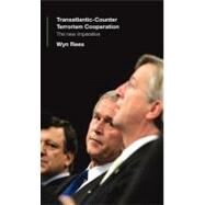 Transatlantic Counter-terrorism Cooperation: The New Imperative by Rees, Wyn, 9780203965764