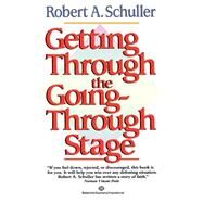 Getting Through the Going-Through Stage by SCHULLER, ROBERT, 9780345465764