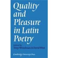 Quality and Pleasure in Latin Poetry by Tony Woodman , David West, 9780521135764