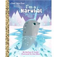 I'm a Narwhal by Loehr, Mallory; Chou, Joey, 9780525645764