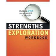 Strengths Exploration Workbook: What to do AFTER you get your list of strengths by Focal Star Publishing, 9780692655764