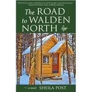 The Road to Walden North A Novel by Post, Sheila, 9780996135764