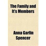 The Family and Its Members by Spencer, Anna Garlin, 9781153755764