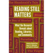 Reading Still Matters by Ross, Catherine Sheldrick; McKechnie, Lynne; Rothbauer, Paulette M., 9781440855764