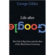 Life After Google by Gilder, George, 9781621575764