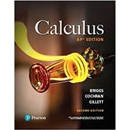 Calculus: AP Edition, 2/e by Briggs, William L.; Cochran, Lyle; Gillett, Bernard, 9780134725765