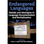 Endangered Languages Beliefs and Ideologies in Language Documentation and Revitalisation by Austin, Peter K.; Sallabank, Julia, 9780197265765