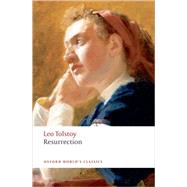 Resurrection by Tolstoy, Leo; Gustafson, Richard F.; Maude, Louise, 9780199555765