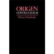 Origen: Contra Celsum by Origen , Edited and translated by Henry Chadwick, 9780521295765