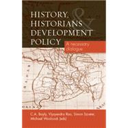 History, Historians and Development Policy A Necessary Dialogue by Bayly, C.A.; Rao, Vijayendra; Szreter, Simon; Woolcock, Michael, 9780719085765