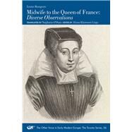 Midwife to the Queen of France by Bourgeois, Louise; O'Hara, Stephanie; Lingo, Alison Klairmont, 9780866985765