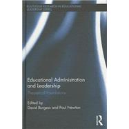 Educational Administration and Leadership: Theoretical Foundations by Burgess; David, 9781138825765