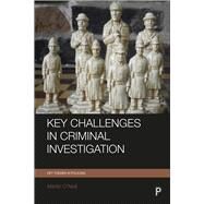 Key Challenges in Criminal Investigation by O'neill, Martin, 9781447325765
