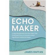 Echo Maker by James Raffan, 9781459755765