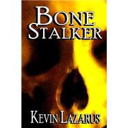 Bone Stalker by Lazarus, Kevin; McDonald, K. L., 9781497445765