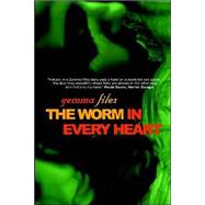 The Worm in Every Heart by Files, Gemma; Kilpatrick, Nancy, 9781894815765
