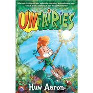 Unfairies: A Graphic Novel by Aaron, Huw; Aaron, Huw, 9798217005765