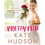Pretty Fun by Hudson, Kate; Holtzman, Rachel (CON); Neunsinger, Amy, 9780062685766