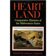 Heartland : Comparative Histories of the Midwestern States by Madison, James H., 9780253205766