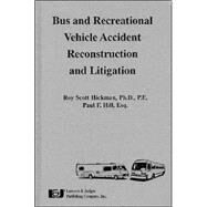 Bus and Recreational Vehicle Accident Reconstruction and Litigation by Hickman, Roy Scott, 9780913875766