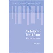 The Politics of Sacred Places by Nimrod Luz, 9781350295766