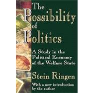 The Possibility of Politics: A Study in the Political Economy of the Welfare State by Ringen,Stein, 9781412805766