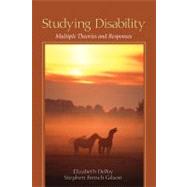 Studying Disability : Multiple Theories and Responses by Elizabeth DePoy, 9781412975766