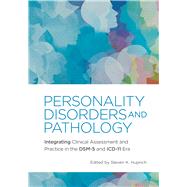 Personality Disorders and Pathology Integrating Clinical Assessment and Practice in the DSM-5 and ICD-11 Era by Huprich, Steven K., 9781433835766