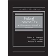 Federal Income Tax, A Contemporary Approach(Interactive Casebook Series) by Donaldson, Samuel A.; Tobin, Donald B.; Morrow, Rebecca N., 9781647085766