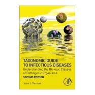 Taxonomic Guide to Infectious Diseases by Berman, Jules J., 9780128175767