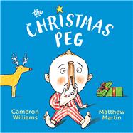 The Christmas Peg by Williams, Cameron; Martin, Matthew, 9780143785767