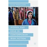 Women and Exile in Contemporary Irish Fiction by Mcwilliams, Ellen, 9780230285767