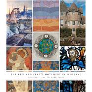 The Arts and Crafts Movement in Scotland A History by Carruthers, Annette, 9780300195767