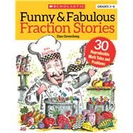 Funny & Fabulous Fraction Stories 30 Reproducible Math Tales and Problems by Greenberg, Dan; Lee, Jared, 9780590965767