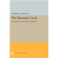The Business Cycle by Sherman, Howard J., 9780691635767