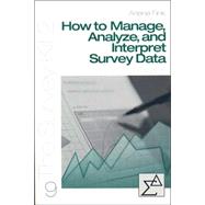 How to Manage, Analyze, and Interpret Survey Data by Arlene Fink, 9780761925767
