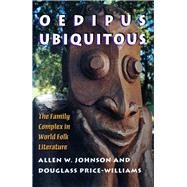 Oedipus Ubiquitous by Johnson, Allen W.; Price-Williams, Douglass Richard, 9780804725767