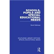 Schools, Pupils and Special Educational Needs by Galloway, David, 9781138595767