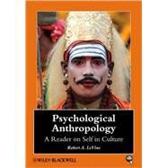 Psychological Anthropology A Reader on Self in Culture by LeVine, Robert A., 9781405105767