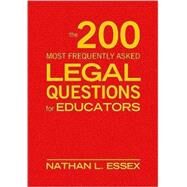 The 200 Most Frequently Asked Legal Questions for Educators by Nathan L. Essex, 9781412965767