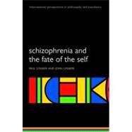 Schizophrenia and the Fate of the Self by Lysaker, Paul; Lysaker, John, 9780199215768